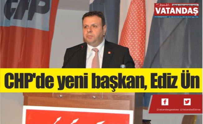 CHP'de yeni başkan, Ediz Ün