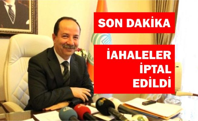 İHALELER İPTAL EDİLDİ