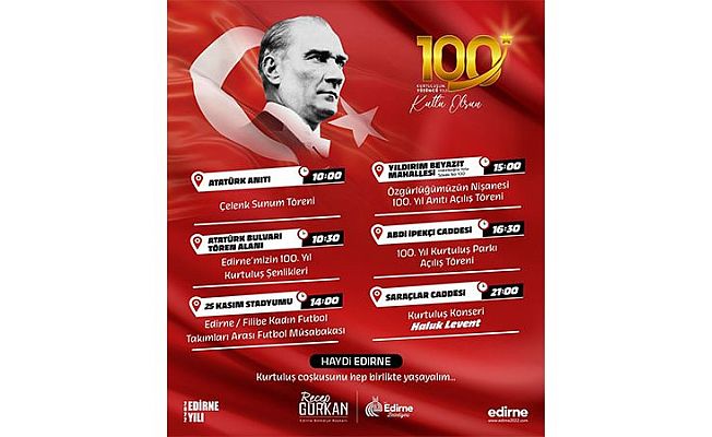 GÜRKAN, TÜM EDİRNE HALKINI 100. YIL COŞKUSUNA DAVET ETTİ