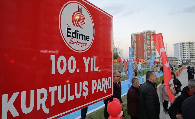 EDİRNE YENİ BİR PARKA KAVUŞTU