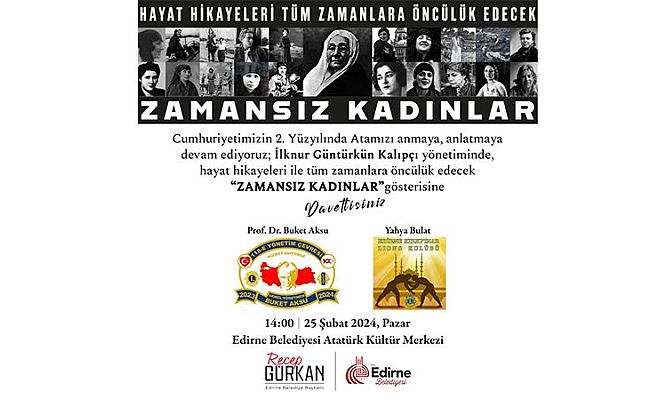 EDİRNE AKM’DE “ZAMANSIZ KADINLAR” GÖSTERİSİ