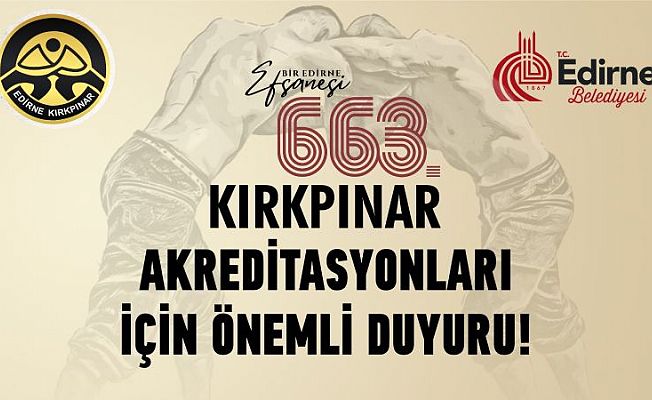 663. KIRKPINAR AKREDİTE BAŞVURULARI BAŞLIYOR