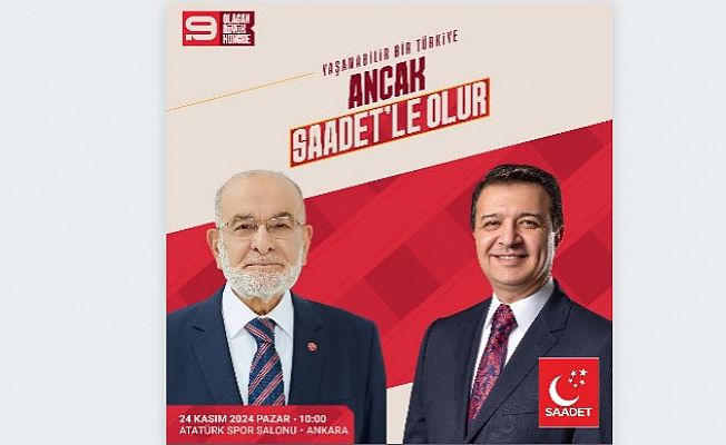 SAADET PARTİSİ KONGREYE GİDİYOR