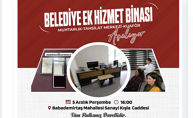 BABADEMİRTAŞ MAHALLESİ’NDE BELEDİYE EK HİZMET BİNASI AÇILIYOR