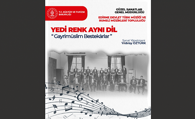 TARİH VE MÜZİK BULUŞMASI: “YEDİ RENK AYNI DİL” KONSERİ